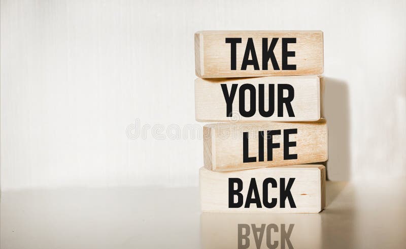 On wooden blocks text showing Take back your life. Concept photo. Have a balanced lifestyle motivation to keep moving stock photos