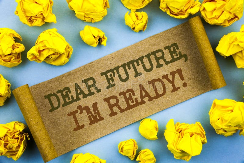 Word, writing, text Dear Future, I Am Ready. Business concept for Inspirational Motivational Plan Achievement Confidence written