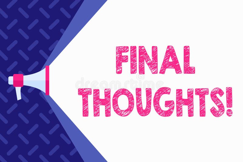 final thoughts final thoughts
