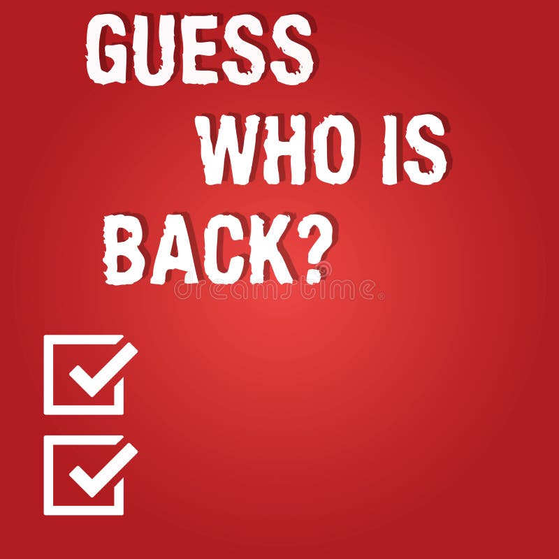 Handwriting text Guess Who Is Back. Concept meaning Game surprise