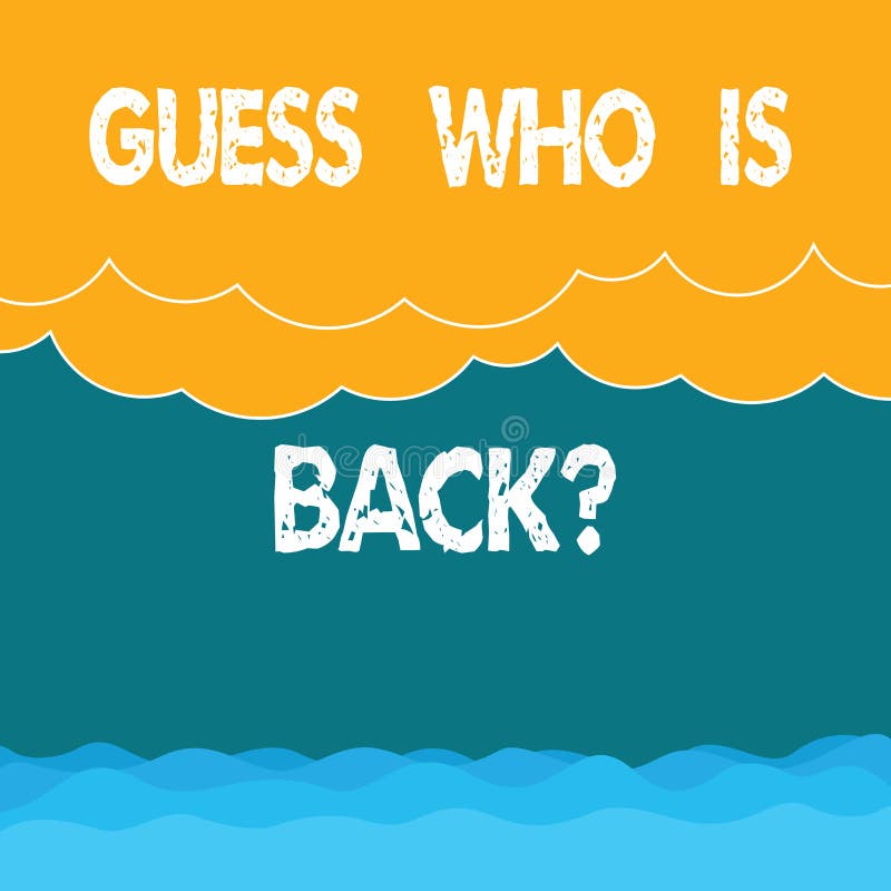 Handwriting text Guess Who Is Back. Concept meaning Game surprise