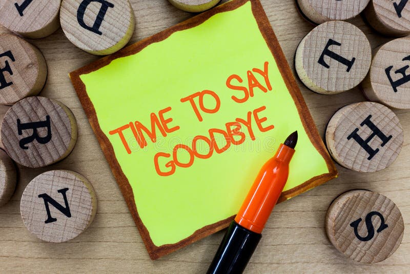 Word writing text Time To Say Goodbye. Business concept for Bidding Farewell So Long See You Till we meet again