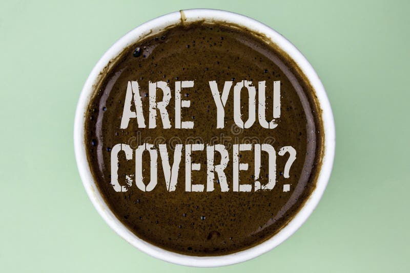 Word writing text Are You Covered Question. Business concept for Health insurance coverage disaster recovery written Coffee in a Cup the plain background. Word writing text Are You Covered Question. Business concept for Health insurance coverage disaster recovery written Coffee in a Cup the plain background.