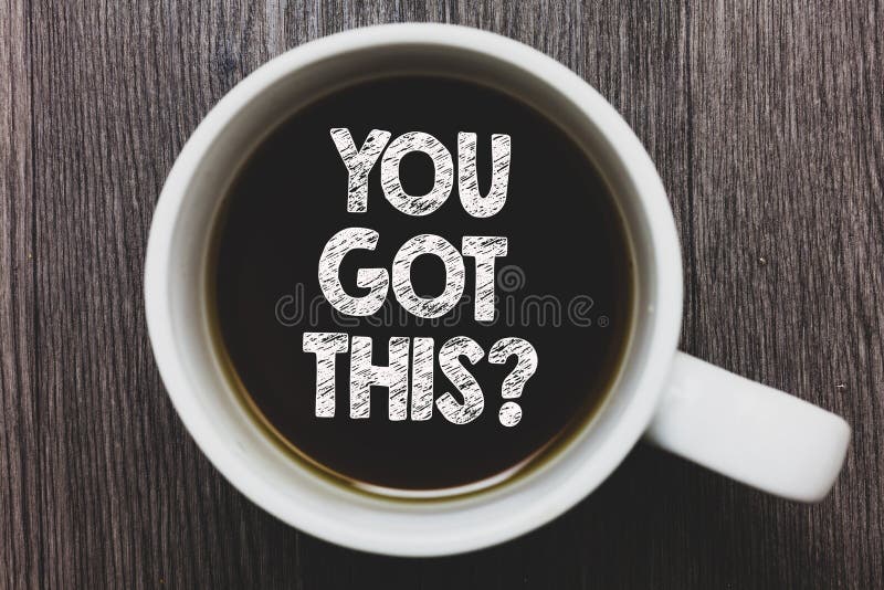 Word writing text You Got This question. Business concept for Believe that people will succeed in doing something Black coffee wit royalty free stock images Word writing text You Got This question. Business concept for Believe that people will succeed in doing something Black coffee wit royalty free stock images