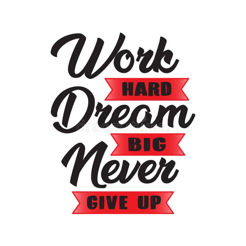 Work Hard, Dream Big, Never Give Up. Stock Vector ...