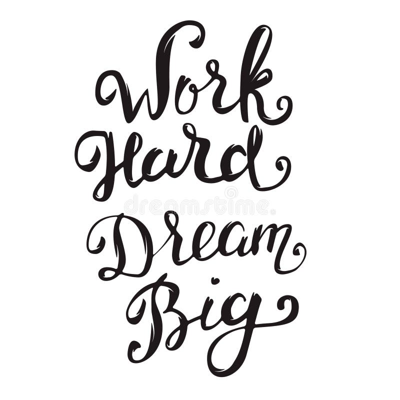 Download Work Hard Dream Big. Hand Drawn Lettering Isolated On ...