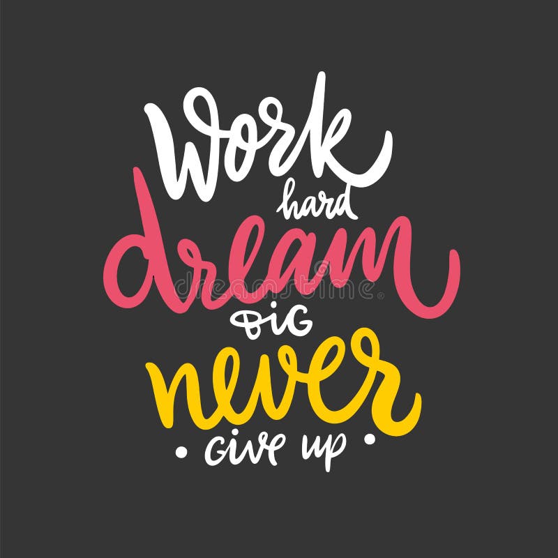 Download Work Hard, Dream Big Hand Drawn Lettering. Motivation And ...