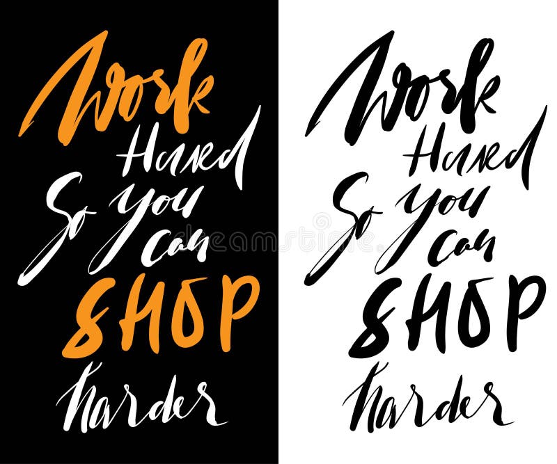 Work hard, so you can shop harder. Fashion motivation quote royalty free illustration Work hard, so you can shop harder. Fashion motivation quote royalty free illustration