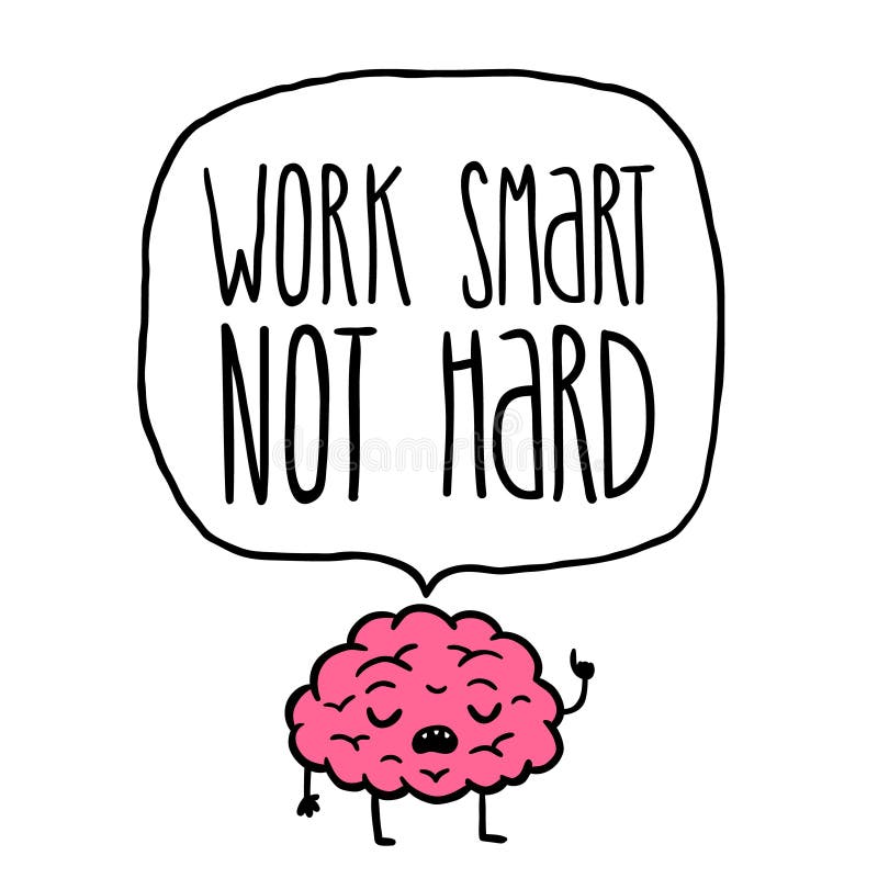 Work Smart Not Hard Illustration Stock Illustration - Illustration of drawing, design: 38203921 Work Smart Not Hard Illustration Stock Illustration - Illustration of drawing, design: 38203921