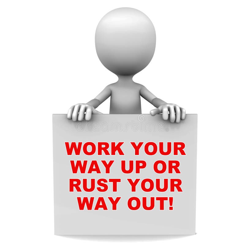 Work your way up or rust your way out