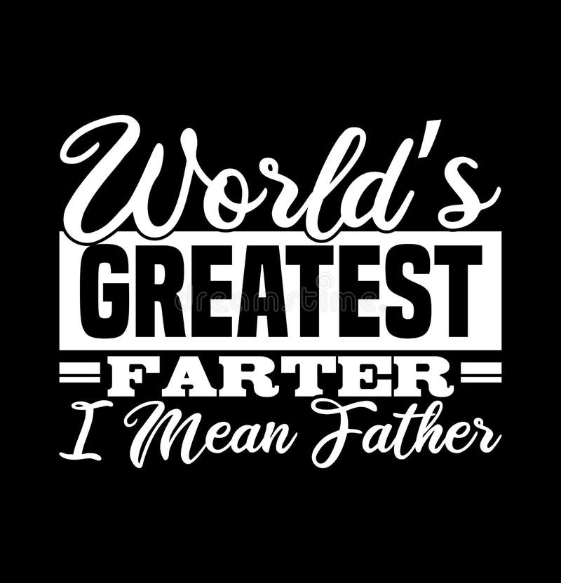 worldâ€™s greatest farter i mean father  world dad  funny fathers day gift