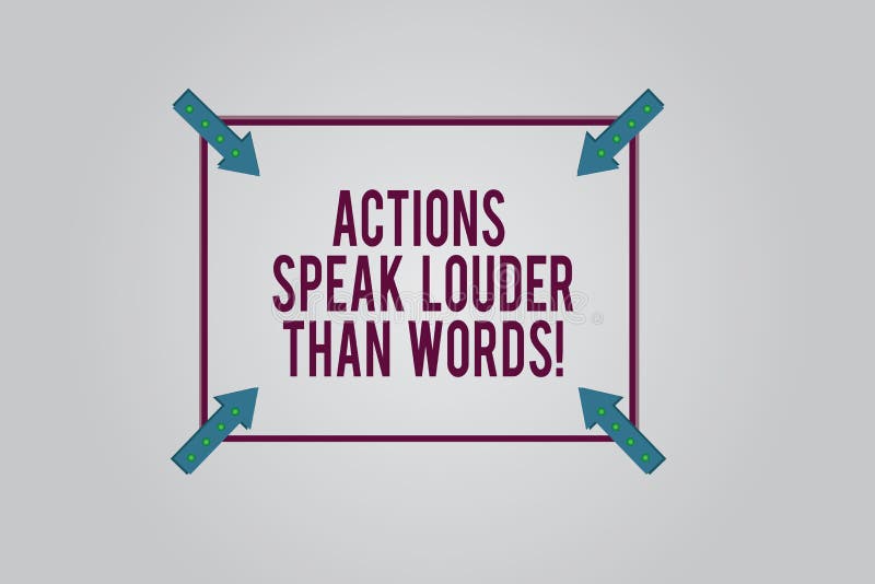 Could you speak loud. Actions speak Louder than Words. Less Words more Action. Less talk more Action. Speak Loud.