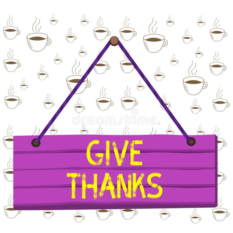 Writing note showing Give Thanks. Business photo showcasing express gratitude or show appreciation Acknowledge the kindness Wood vector illustration