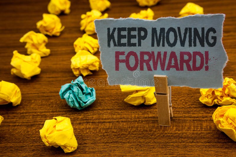 Writing note showing Keep Moving Forward Motivational Call. Business photo showcasing Optimism Progress Persevere Move Cardboard