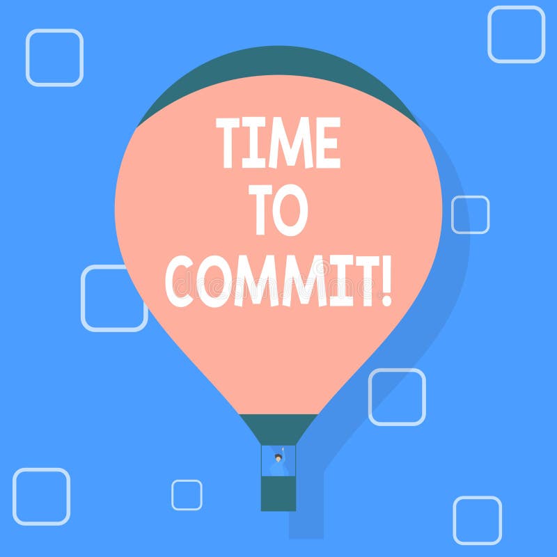 Writing note showing Time To Commit. Business photo showcasing Engagement or obligation that restricts freedom of action vector illustration