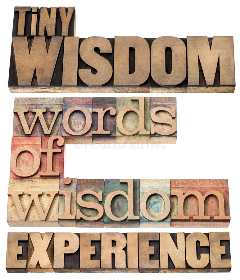 Tiny wisdom, words of wisdom and experience - collage of isolated text in vintage letterpress wood type printing blocks. Tiny wisdom, words of wisdom and experience - collage of isolated text in vintage letterpress wood type printing blocks