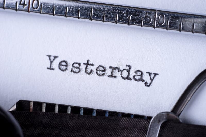Yesterday  Word Typed On A Vintage Typewriter Stock Photo  Image of