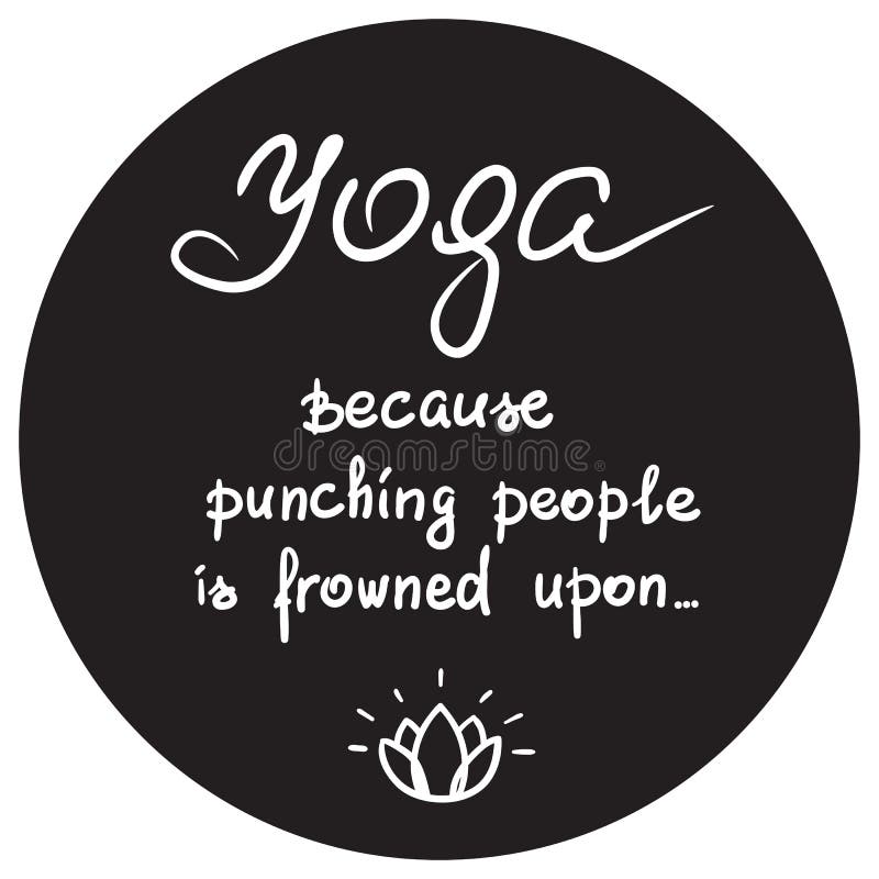Yoga porque perfora a gente se frunce el ceño sobre - cita de motivación divertida manuscrita libre illustration Yoga porque perfora a gente se frunce el ceño sobre - cita de motivación divertida manuscrita libre illustration