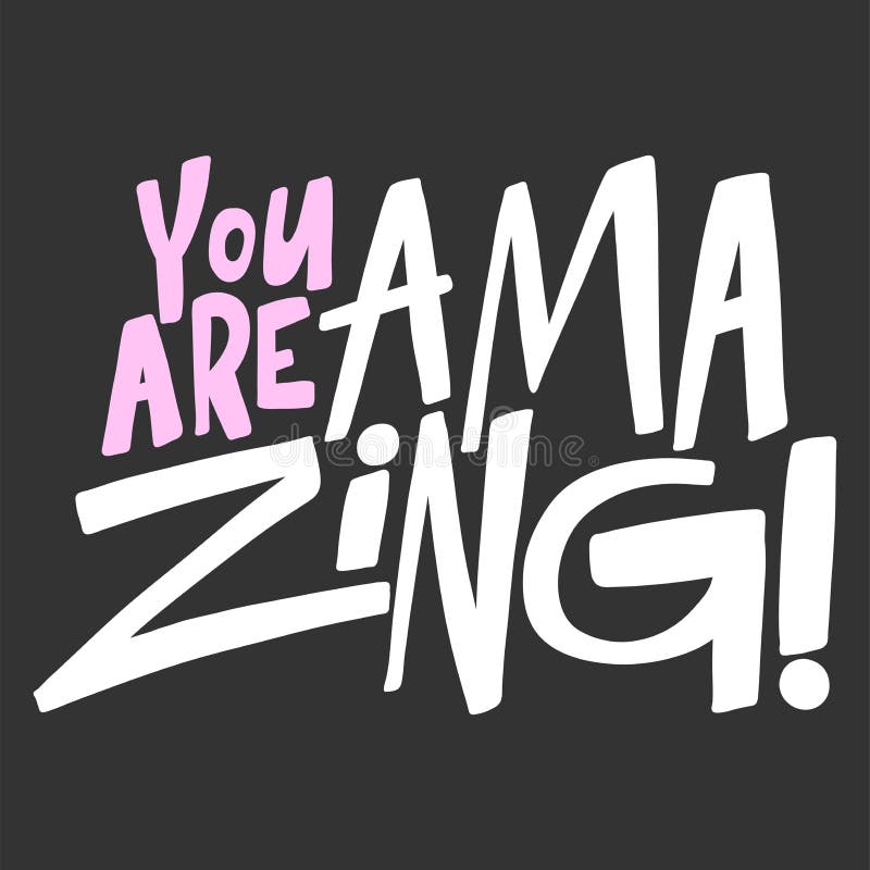 You are Amazing. Sticker quote for decoration design. Graphic element vector background illustration text. Quote box