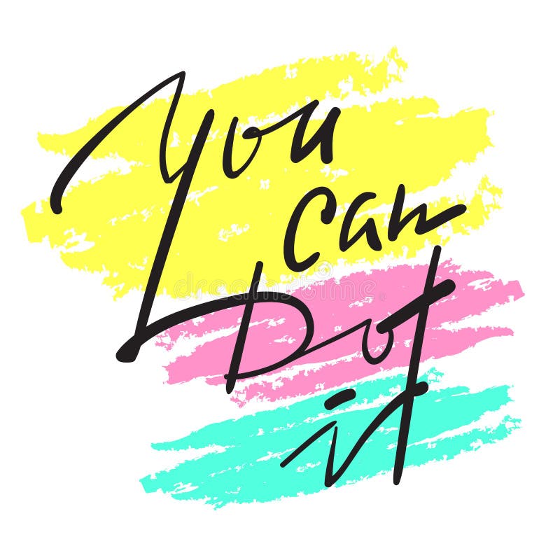 You Can Do it - Simple Inspire and Motivational Quote. Hand Drawn Beautiful  Lettering. Stock Vector - Illustration of poster, original: 123734098