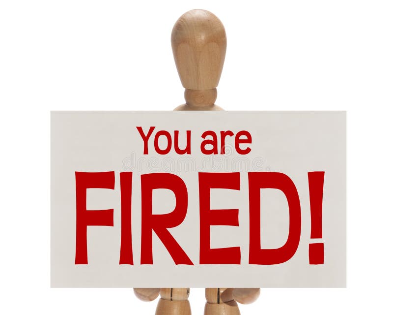 You are fired