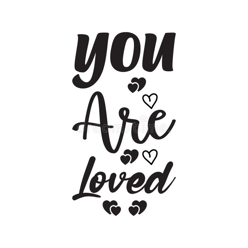 You are Loved Black Letter Quote Stock Vector Illustration of symbol