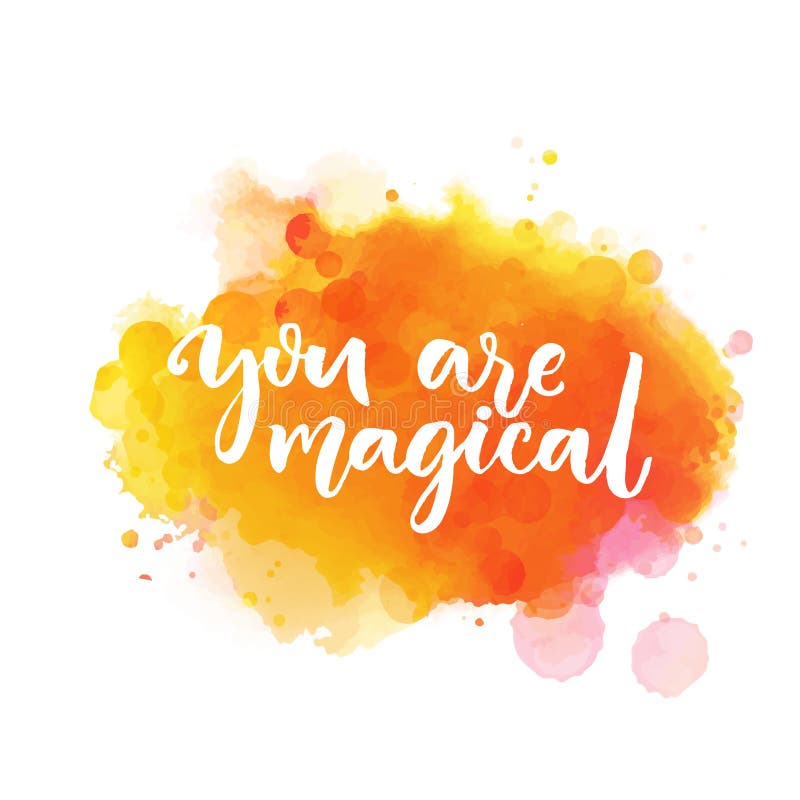 You are magical. Inspiration saying lettering on bright orange watercolor paint stain. Vector phrase for greeting cards stock illustration You are magical. Inspiration saying lettering on bright orange watercolor paint stain. Vector phrase for greeting cards stock illustration