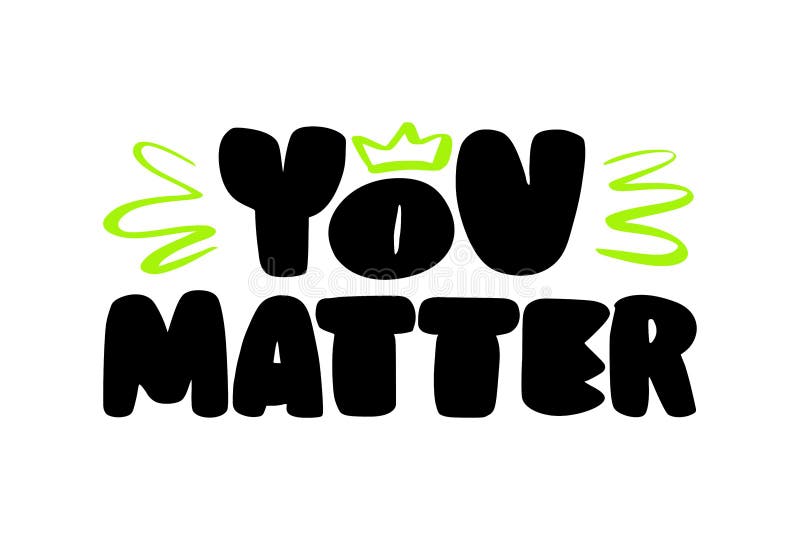 You Matter Handwritten Text with Decorative Elements. Motivational