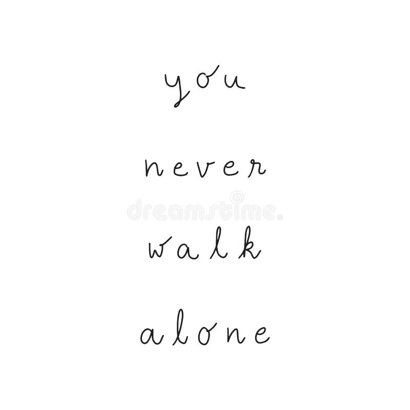 You Never Walk Alone Stock Illustrations 24 You Never Walk Alone Stock Illustrations Vectors Clipart Dreamstime