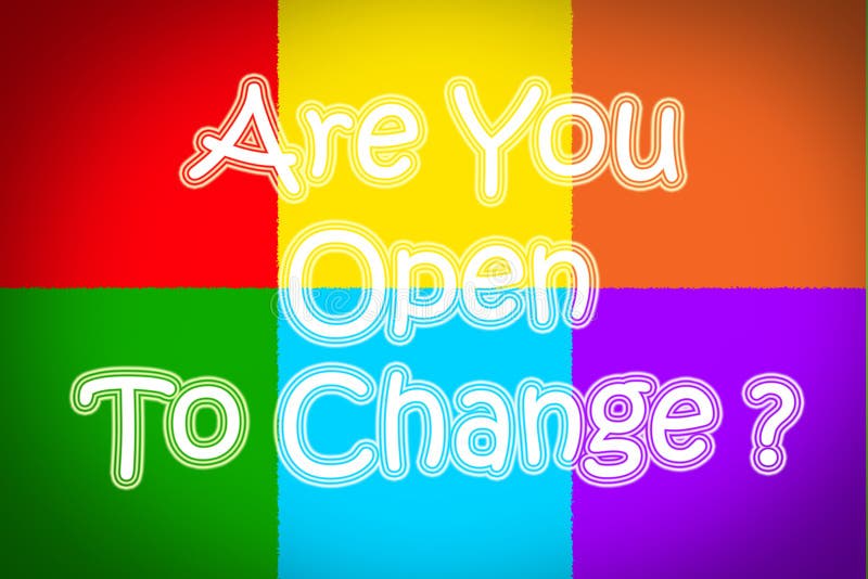 Are You Open To Change Concept stock photography