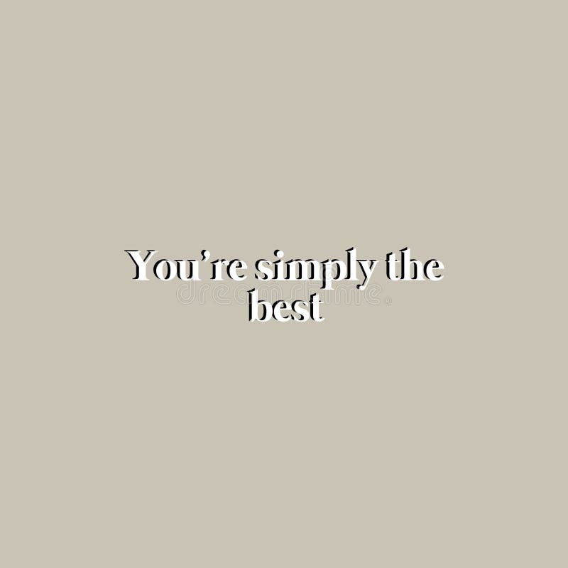 You`re Simply the Best Quote Typography Stock Illustration - Illustration  of lovely, simple: 188753823