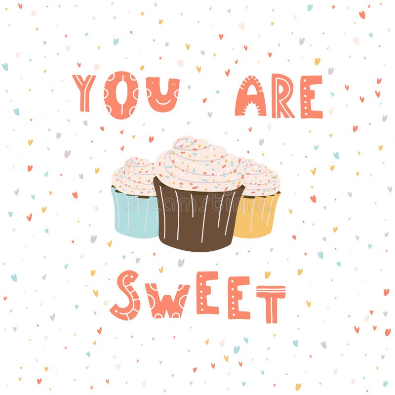 You are sweet. Hand drawn lettering with cupcake royalty free illustration You are sweet. Hand drawn lettering with cupcake royalty free illustration