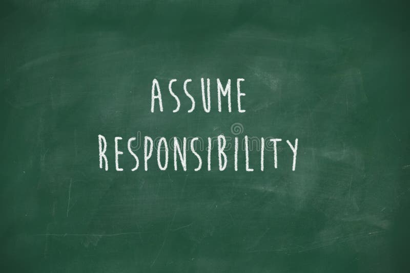 Assume responsibility handwritten on school blackboard. Assume responsibility handwritten on school blackboard