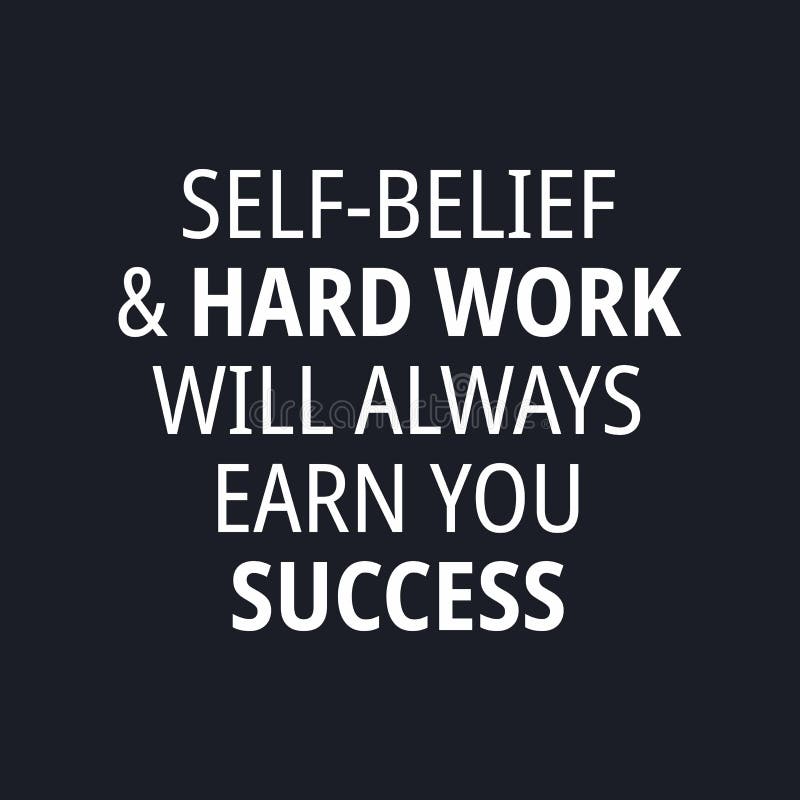 Zelfvertrouwen en hard werken zullen je altijd succes bieden bij het hard werken