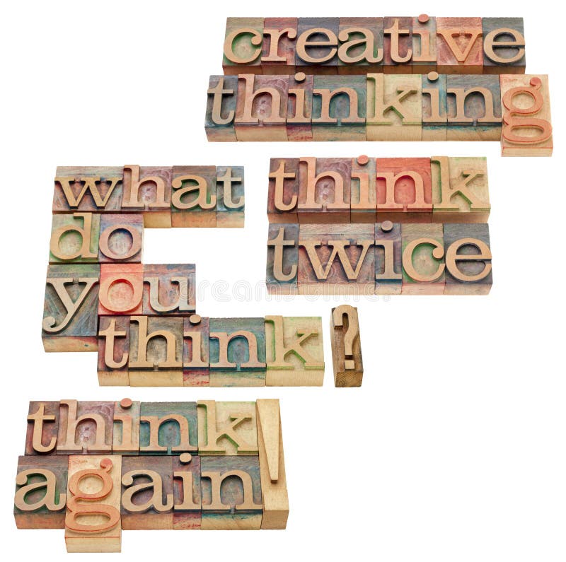 Creative thinking, what do you think, think again, think twice - a collage of isolated questions and phrases in vintage wood letterpress printing blocks. Creative thinking, what do you think, think again, think twice - a collage of isolated questions and phrases in vintage wood letterpress printing blocks