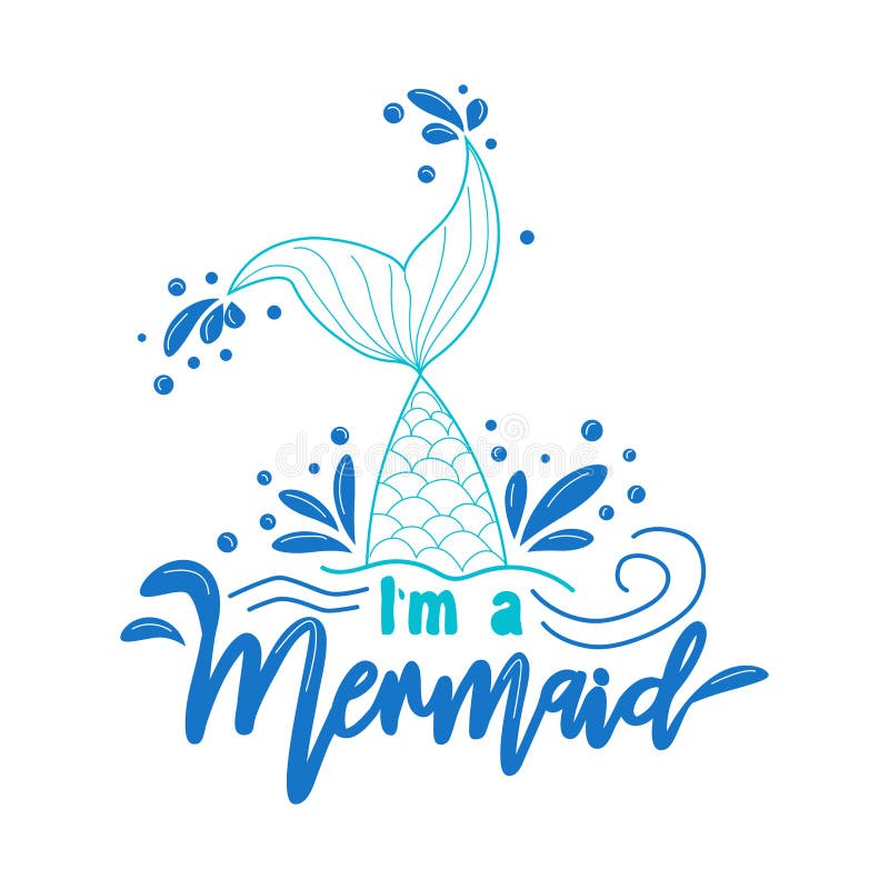 I am a Mermaid. Mermaid tail card with water splashes, stars. Inspirational quote about summer, love and the sea. I am a Mermaid. Mermaid tail card with water splashes, stars. Inspirational quote about summer, love and the sea