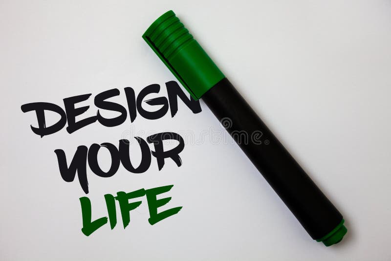 Conceptual hand writing showing Design Your Life. Business photo text Set plans Life goals Dreams take control To do list White background marker pen lovely thoughts message idea memories. Conceptual hand writing showing Design Your Life. Business photo text Set plans Life goals Dreams take control To do list White background marker pen lovely thoughts message idea memories