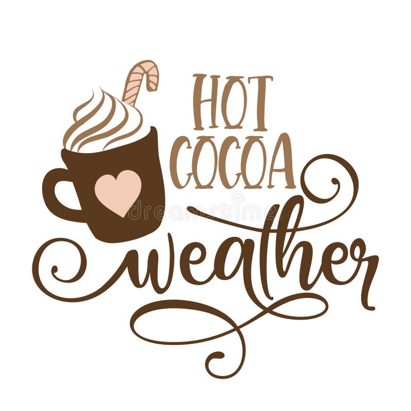 Hot cocoa weather - Hand drawn vector illustration. Autumn color poster. Good for scrap booking, posters, greeting cards, banners, textiles, gifts, shirts, mugs or other gift. Hot cocoa weather - Hand drawn vector illustration. Autumn color poster. Good for scrap booking, posters, greeting cards, banners, textiles, gifts, shirts, mugs or other gift