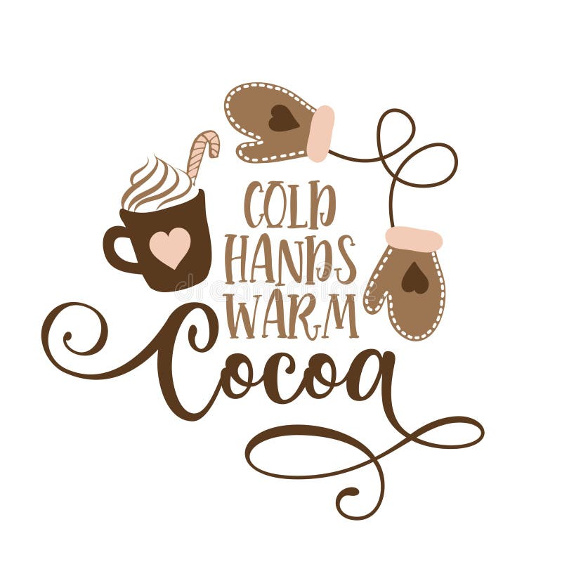 Cold hands warm cocoa - Hand drawn vector illustration. Autumn color poster. Good for scrap booking, posters, greeting cards, banners, textiles, gifts, shirts, mugs or other gift. Cold hands warm cocoa - Hand drawn vector illustration. Autumn color poster. Good for scrap booking, posters, greeting cards, banners, textiles, gifts, shirts, mugs or other gift