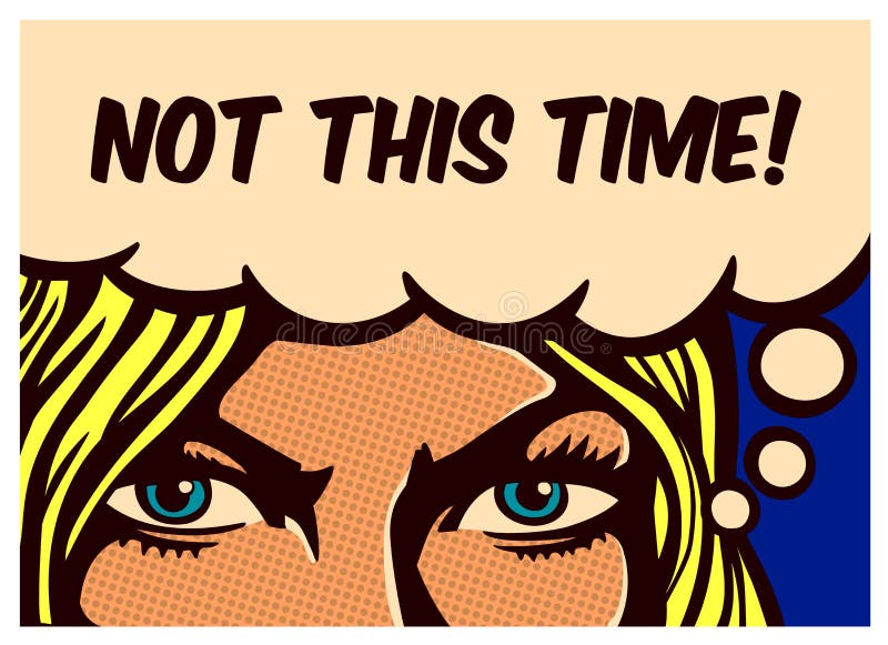 Not this Time! Pop art comic book panel blond woman with resolute eyes determined to react and face adversities and fight for her rights, vector poster wall decoration illustration. Not this Time! Pop art comic book panel blond woman with resolute eyes determined to react and face adversities and fight for her rights, vector poster wall decoration illustration