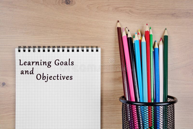 Learning Goals and Objectives words on notebook page. Learning Goals and Objectives words on notebook page
