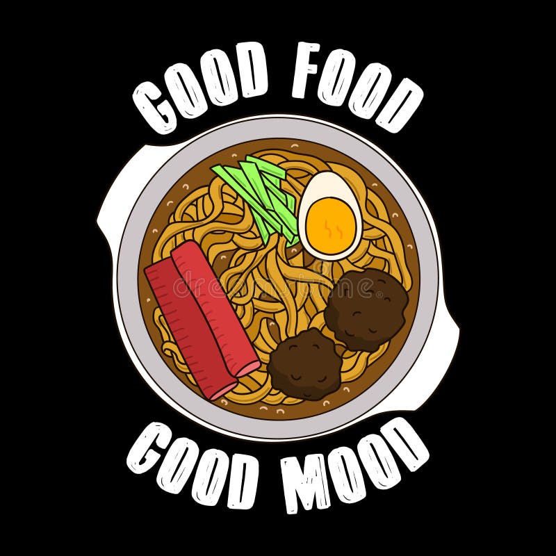 Trendy Food quote and slogan, good for T-shirt design. Good food, good mood. Ramen Vector illustration. Trendy Food quote and slogan, good for T-shirt design. Good food, good mood. Ramen Vector illustration