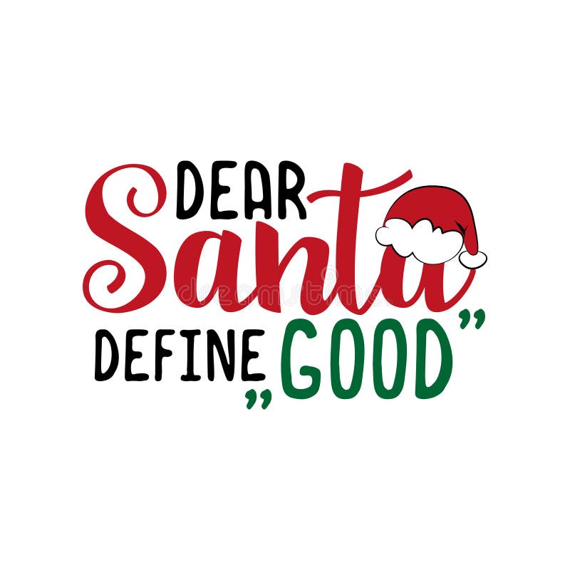 Dear Santa define good- funnxy Christmas text. Good for greeting card and  t-shirt print, flyer, poster design, mug. Dear Santa define good- funnxy Christmas text. Good for greeting card and  t-shirt print, flyer, poster design, mug.