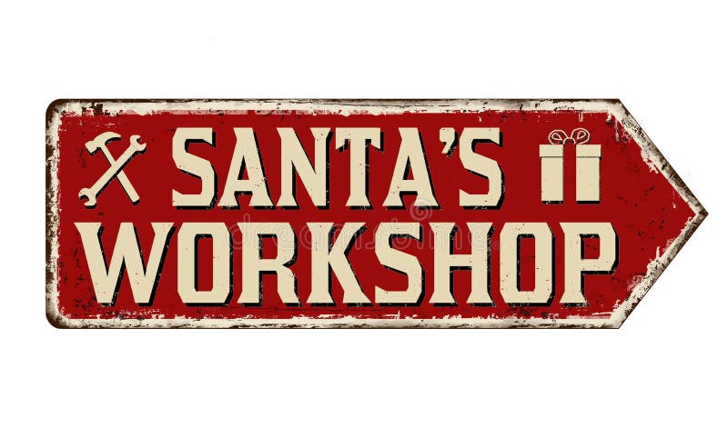 Santa`s workshop vintage rusty metal sign on a white background, vector illustration. Santa`s workshop vintage rusty metal sign on a white background, vector illustration