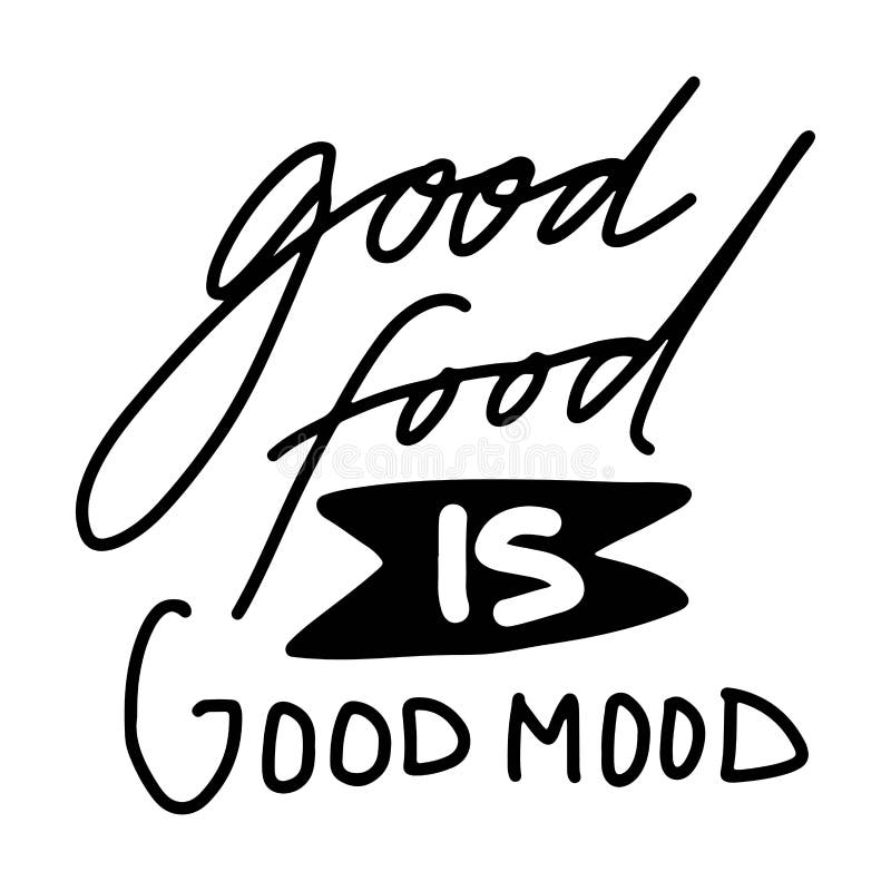 Good food is good mood. Hand lettering for you. Good food is good mood. Hand lettering for you