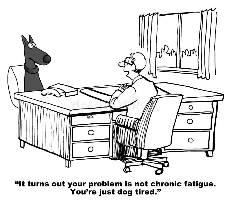 Dog cartoon. The vet has diagnosed the dog. He does not have chronic fatigue rather he is dog tired. Dog cartoon. The vet has diagnosed the dog. He does not have chronic fatigue rather he is dog tired.