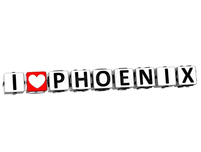 3D I Love Phoenix Button Click Here Block Text over white background. 3D I Love Phoenix Button Click Here Block Text over white background