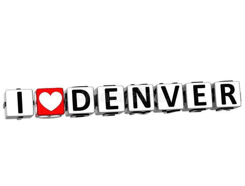 3D I Love Denver Button Click Here Block Text over white background. 3D I Love Denver Button Click Here Block Text over white background