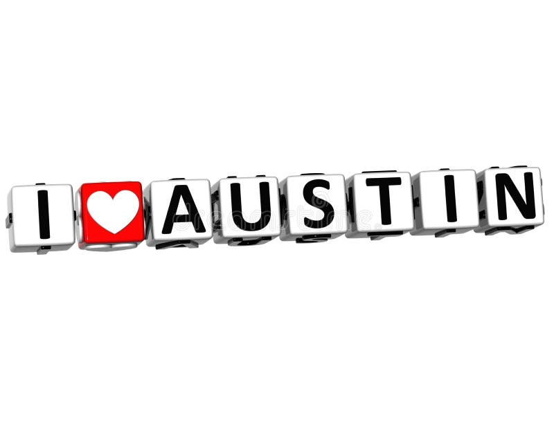 3D I Love Austin Button Click Here Block Text over white background. 3D I Love Austin Button Click Here Block Text over white background