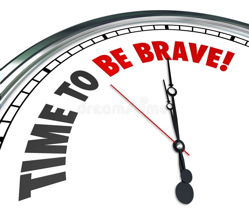 Time to Be Brave words on a 3d white clock face telling you to be confident, bold, daring and fearless to overcome a challenge or achieve success. Time to Be Brave words on a 3d white clock face telling you to be confident, bold, daring and fearless to overcome a challenge or achieve success